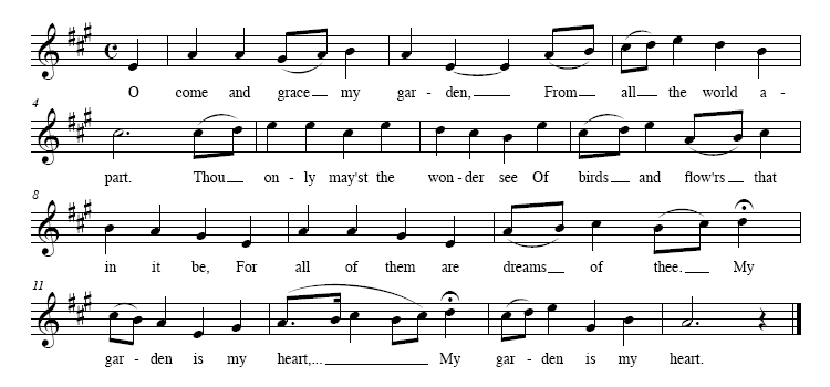 [Music: O come and grace my gar-den, From all the world a-part. Thou on-ly may