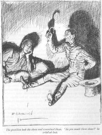 The postilion took the shoes and examined them. ‘So you made these shoes?’ he cried at last